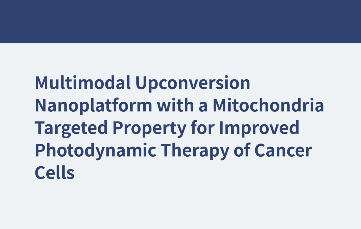 がん細胞の光線力学的治療を改善するためのミトコンドリアを標的とした特性を備えたマルチモーダルアップコンバージョンナノプラットフォーム