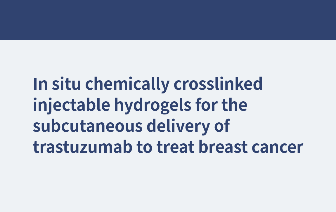 乳癌を治療するためのトラスツズマブの皮下送達のための in situ 化学的に架橋された注射用ヒドロゲル