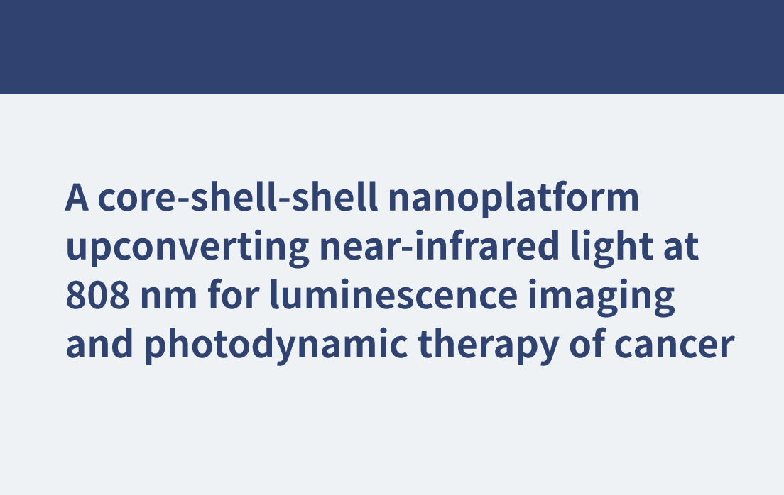発光イメージングとがんの光線力学的治療のために、808 nmの近赤外光をアップコンバートするコアシェルシェルナノプラットフォーム
    