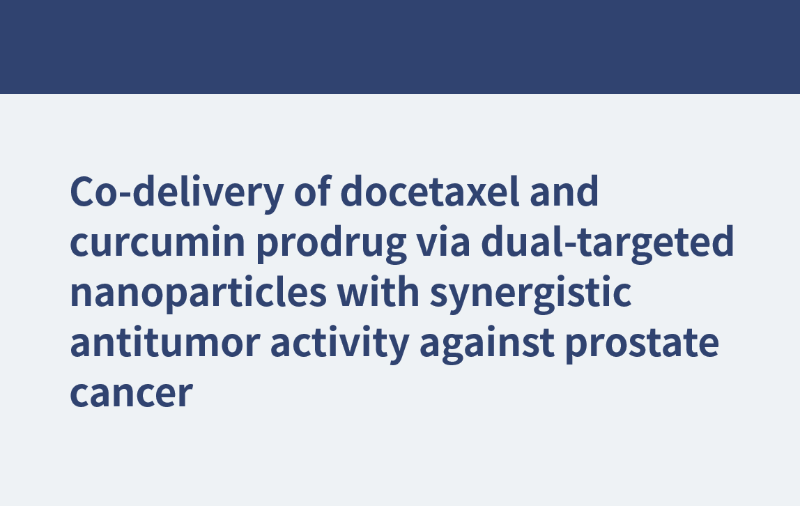 前立腺がんに対する相乗的な抗腫瘍活性を有する二重標的ナノ粒子を介したドセタキセルとクルクミンプロドラッグの同時送達