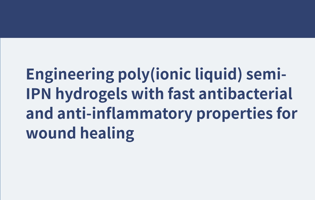 創傷治癒のための速効性抗菌・抗炎症特性を持つポリ（イオン液体）半IPNハイドロゲルの設計