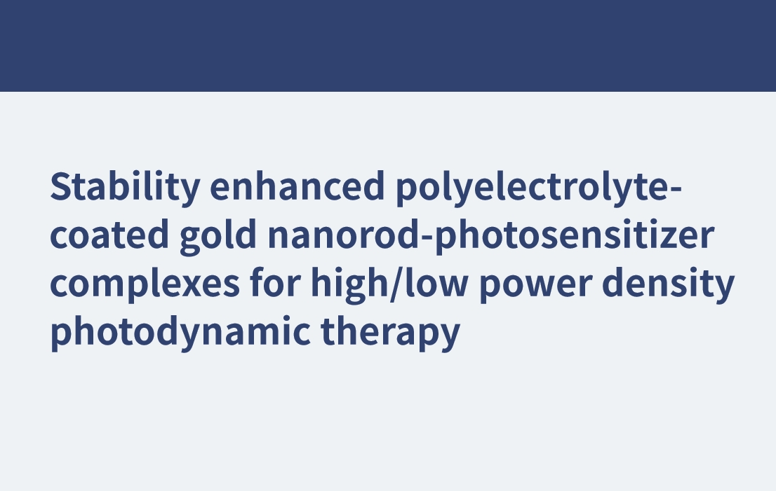 高/低出力密度光線力学療法用の安定性が強化された高分子電解質でコーティングされた金ナノロッドと光増感剤複合体