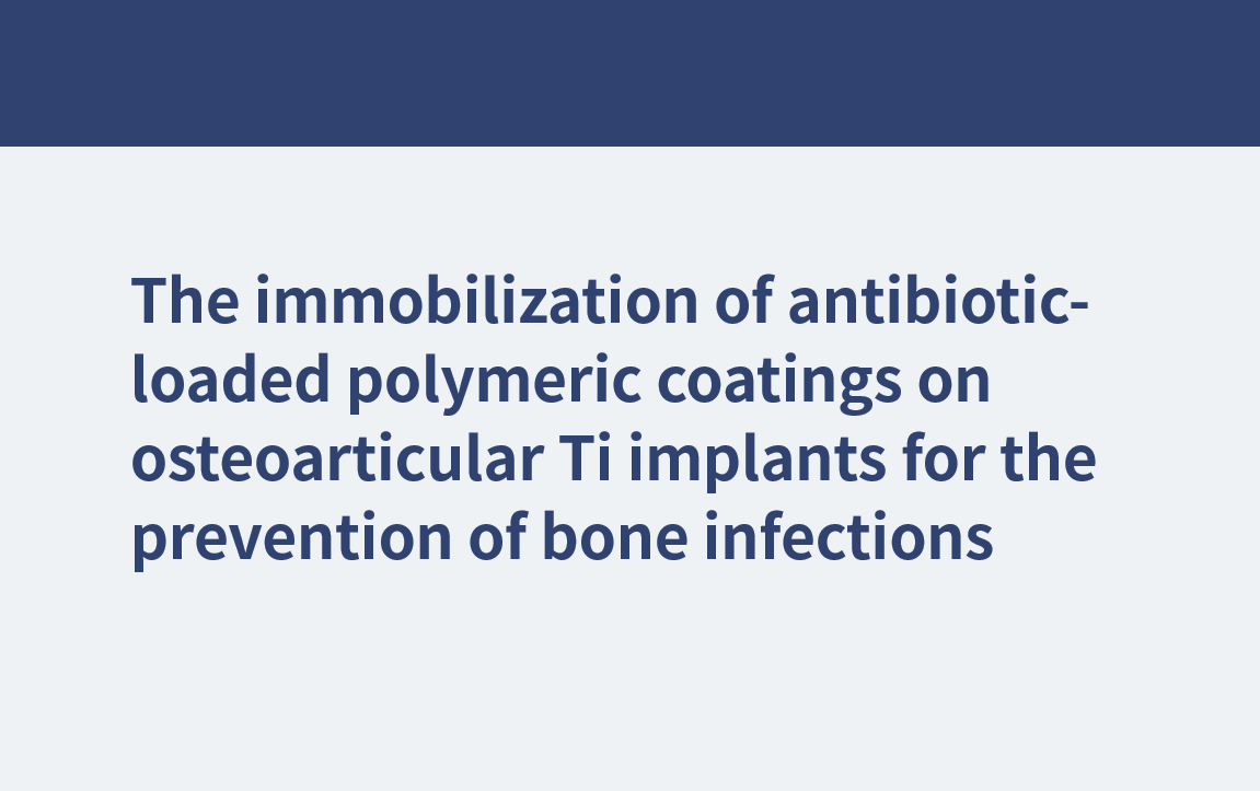 骨感染の予防のための骨関節Tiインプラントへの抗生物質含有ポリマーコーティングの固定化